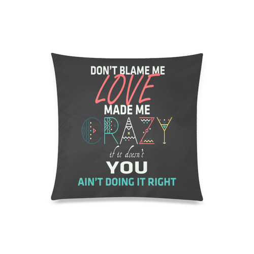 Don't Blame Me 2 Custom Zippered Pillow Case 20"x20"(Twin Sides)