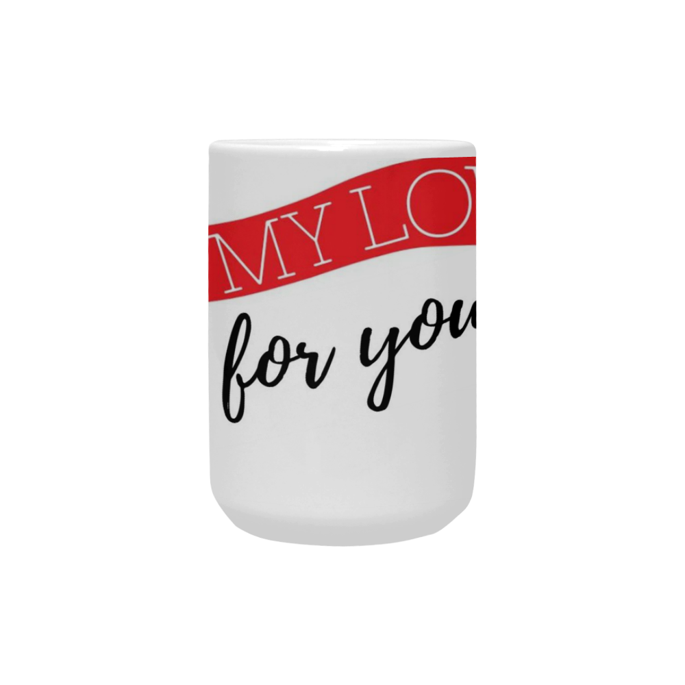 Mug All My Love Custom Ceramic Mug (15OZ)