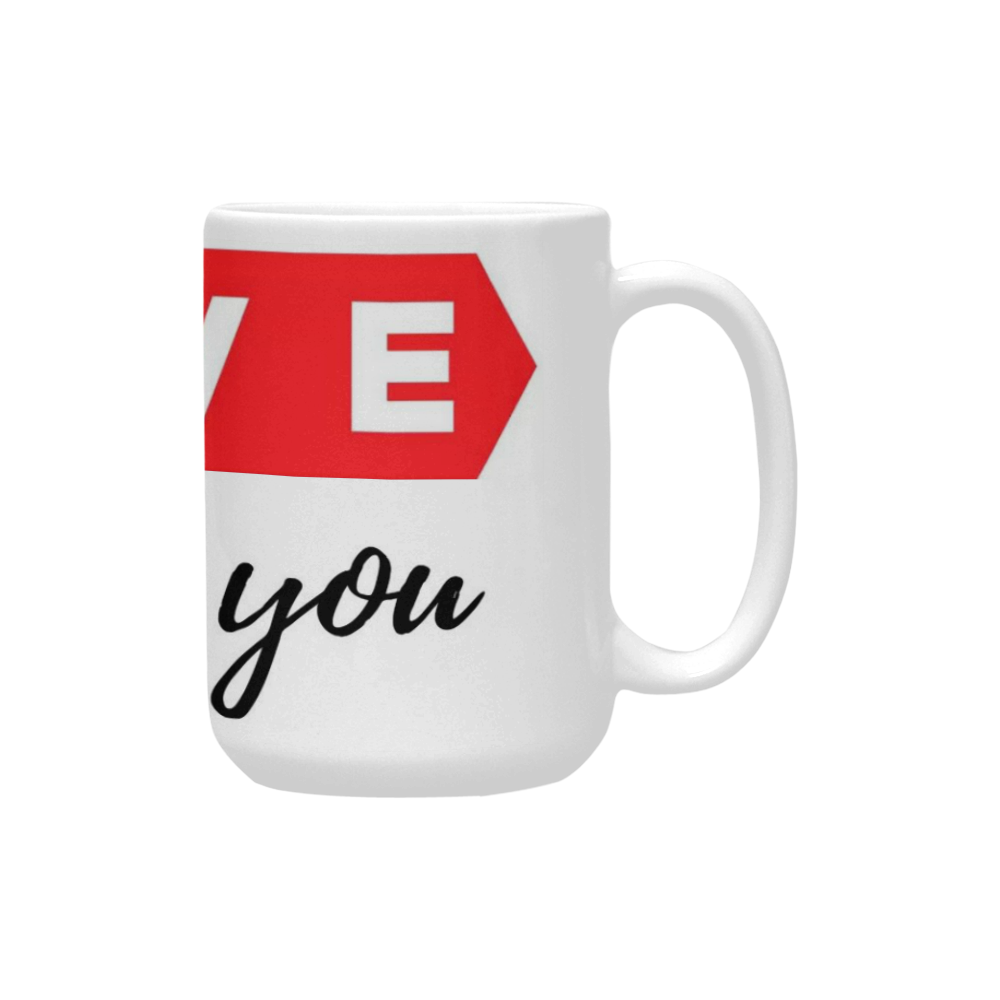 Mug Love Just For You Custom Ceramic Mug (15OZ)