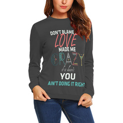 Don't Blame Me 2 All Over Print Crewneck Sweatshirt for Women (Model H18)