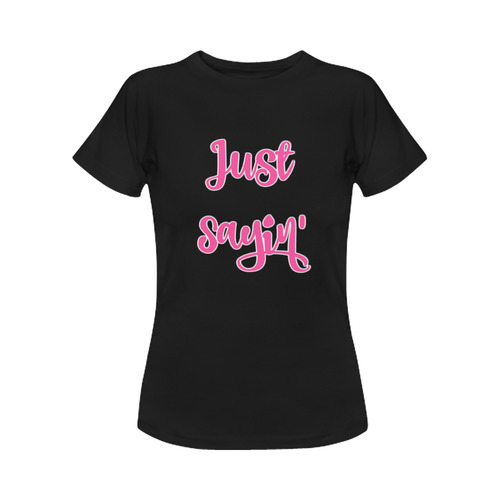 Just Sayin' Pink on Black Tee Women's Classic T-Shirt (Model T17）